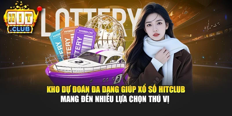 Kho dự đoán đa dạng giúp xổ số Hitclub mang đến nhiều lựa chọn thú vị 